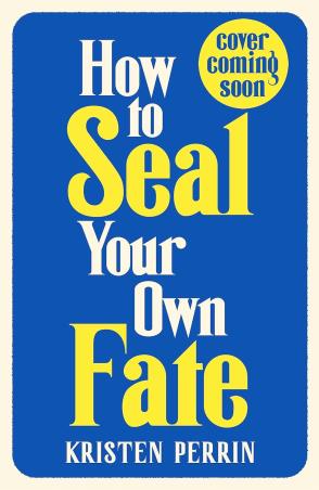 Book cover number 1 for How To Seal Your Own Fate written by Kristen Perrin published by Quercus