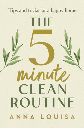 Book cover number 1 for The 5 Minute Clean Routine written by Anna Louisa published by Century