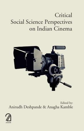 Book cover number 1 for Critical Social Science Perspectives On Indian Cinema written by Anirudh Deshpande, Anagha Kamble published by Aakar Books