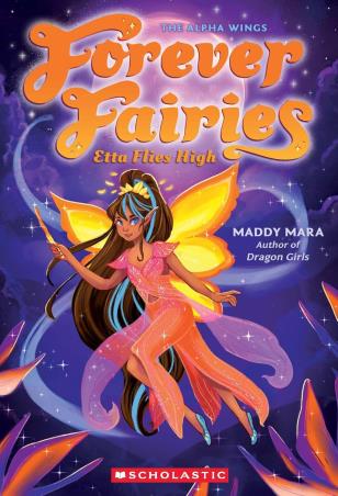 Book cover number 1 for Forever Fairies : Etta Flies High written by Maddy Mara published by Scholastic