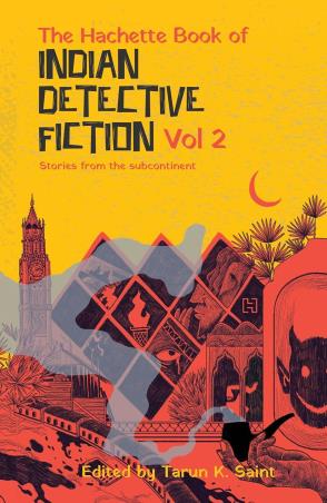 Book cover number 1 for The Hachette Book Of Indian Detective Fiction Volume 2 : Stories From The Subcontinent written by Tarun K. Saint published by Hachette