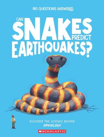 Book cover number 1 for Can Snakes Predict Earthquakes? : Discover The Science Behind Ophiology written by Eliza Jeffery published by Scholastic