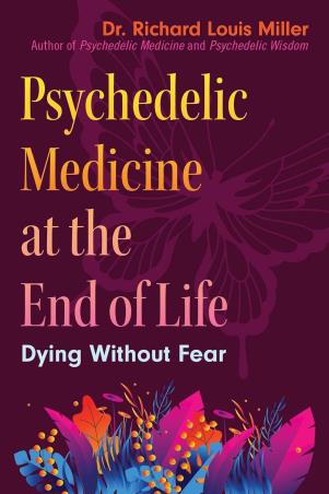 Book cover number 1 for Psychedelic Medicine At The End of Life : Dying Without Fear written by Richard Louis Miller, Rick Doblin published by Park Street Press