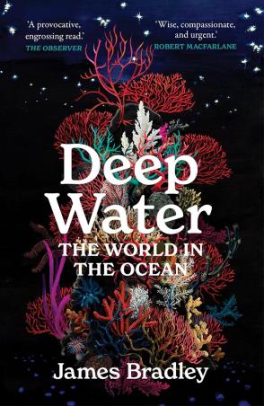 Book cover number 1 for Deep Water : The World In The Ocean written by James Bradley published by Scribe Publications