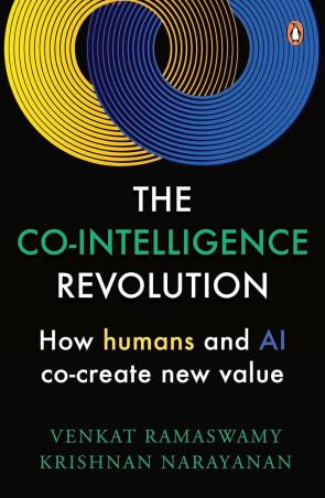 Book cover number 1 for The Co-Intelligence Revolution : How Humans And AI Co-Create New Value written by Venkat Ramaswamy, Krishnan Narayanan published by Penguin Books