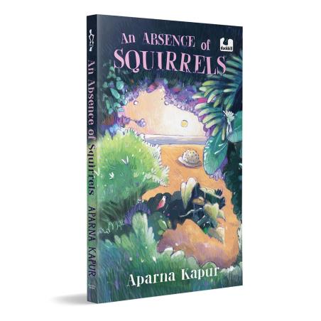 Book cover number 1 for An Absence Of Squirrels written by Aparna Kapur published by Duckbill