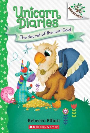 Book cover number 1 for Unicorn Diaries 11 : The Secret Of The Lost Gold written by Rebecca Elliott published by Scholastic