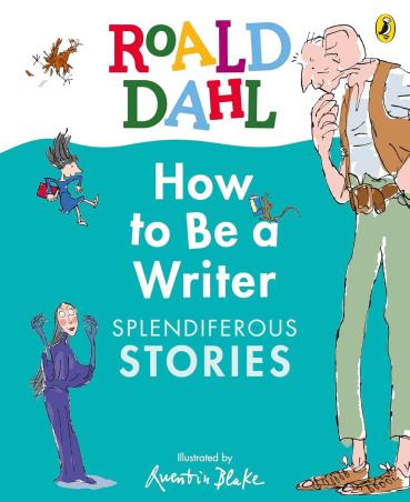 Book cover number 1 for How To Be Writer Splendiferous Stories written by Roald Dahl published by Puffin
