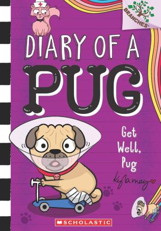 Book cover number 1 for Diary Of A Pug 12 : Get Well, Pug written by Kyla May published by Scholastic