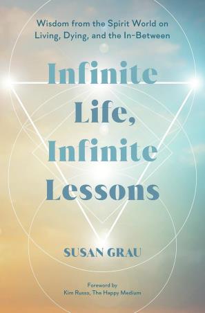 Book cover number 1 for Infinite Life, Infinite Lessons written by Susan Grau published by Hay House