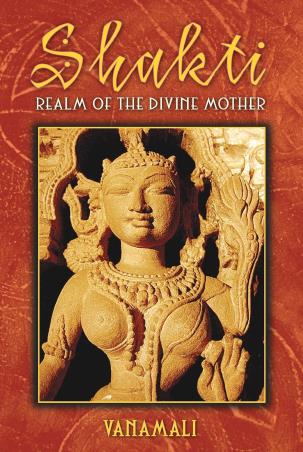 Book cover number 1 for Shakti - Realm of the Divine Mother written by Vanamali published by Simon & Schuster