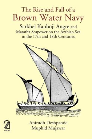 Book cover number 1 for The Rise And Fall Of A Brown Water Nav written by Anirudh Deshpande published by Aakar Books
