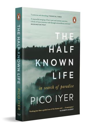 Book cover number 1 for The Half Known Life : In Search Of Paradise written by Pico Iyer published by Penguin Books