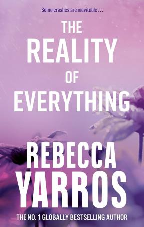 Book cover number 1 for The Reality Of Everything written by Rebecca Yarros published by Piatkus