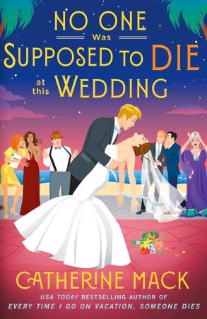 Book cover number 1 for No One Was Supposed To Die At This Wedding written by Catherine Mack published by Pan Macmillan