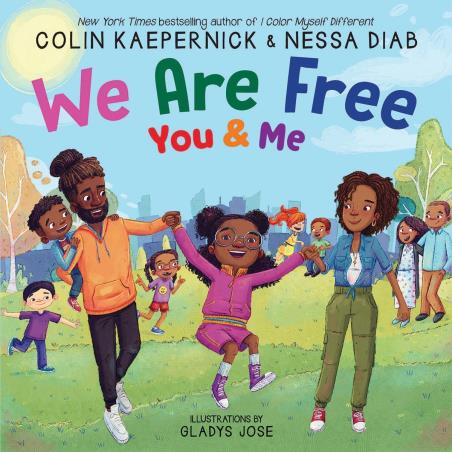 Book cover number 1 for We Are Free : You & Me written by Colin Kaepernick published by Scholastic