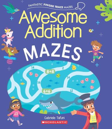 Book cover number 1 for Awesome Addition Mazes (Fantastic Finger Trace Mazes) written by Gabriele Tafuni published by Scholastic