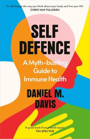 Book cover number 1 for Self Defence : A Myth-busting Guide To Immune Health written by Daniel M Davis published by Bodley Head