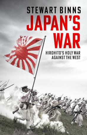 Book cover number 1 for Japan's War : Hirohito’s Holy War Against the West written by Stewart Binns published by Wildfire