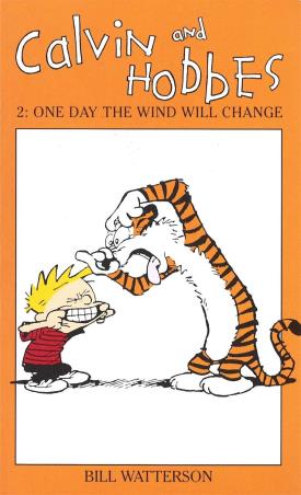 Book cover number 1 for Calvin And Hobbes 2 : One Day The Wind Will Change written by Bill Watterson published by Sphere