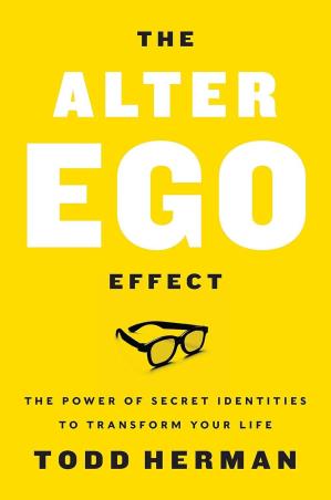 Book cover number 1 for The Alter Ego Effect : The Power Of Secret Identities To Transform Your Life written by Todd Herman published by Harper Collins Publishers
