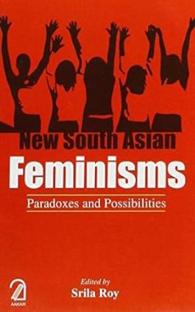 Book cover number 1 for New South Asian Feminisms : Paradoxes And Possibilities written by Srila Roy published by Aakar Books
