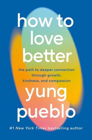 Book cover number 1 for How To Love Better written by Yung Pueblo published by Rider