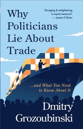 Book cover number 1 for Why Politicans Lie About Trade written by Dmitry Grozoubinski published by The Bombay Circle Press