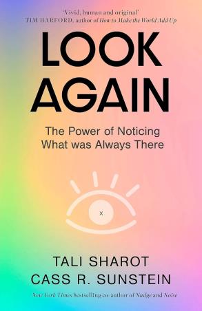 Book cover number 1 for Look Again : The Power Of Noticing What Was Always There written by Tali Sharot, Cass.R. Sunstein published by The Bridge Street Press