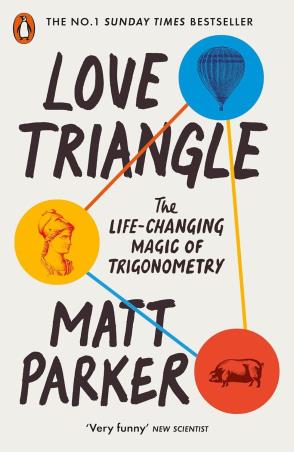 Book cover number 1 for Love Triangle : The Life Changing Magic Of Trigonometry written by Matt Parker published by Penguin Books