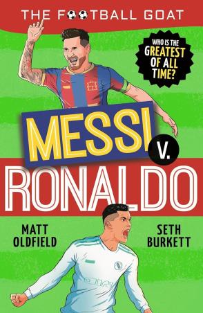 Book cover number 1 for The Football Goat : Messi V. Ronaldo written by Matt Oldfield, Seth Burkett published by Walker Books