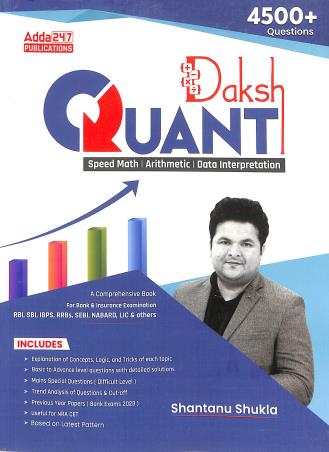 Book cover number 1 for Daksh Quant Speed Math / Arithmetic / Data Interpretation (4500 + Questions) written by Shantanu Shukla published by Adda 247 Publications