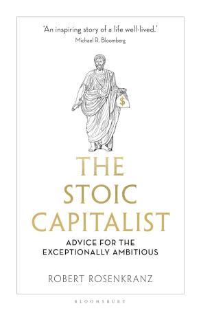 Book cover number 1 for The Stoic Capitalist written by Robert Rosenkranz published by Bloomsbury Publishing