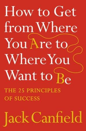 Book cover number 1 for How To Get From Where You Are To Where You Want To Be written by Jack Canfield published by Harper Collins Publishers