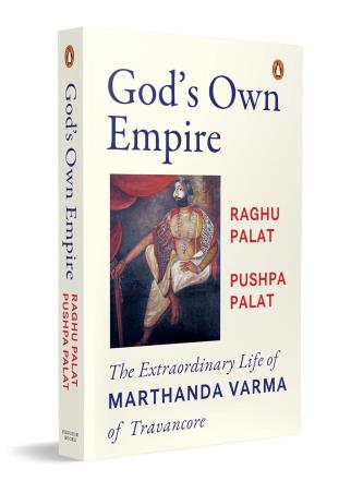 Book cover number 1 for God's Own Empire : The Extraordinary Life Of Marthanda Varma Of Travancore written by Raghu Palat, Pushpa Palat published by Penguin Books
