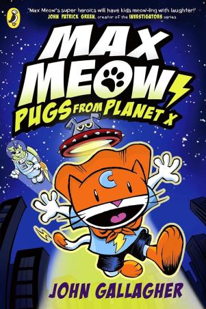 Book cover number 1 for Max Meow : Pugs from Planet X written by John Gallagher published by Puffin