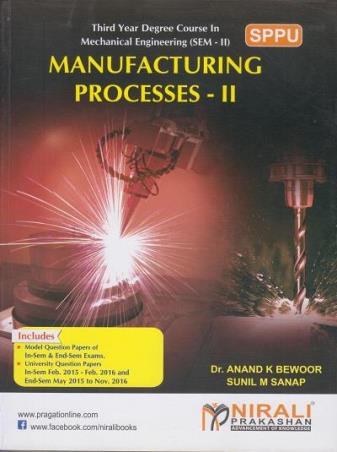 Book cover number 1 for Manufacturing Processes 2 Semester 2 written by Anand K Bewoor, Sunil M. Sanap published by Nirali Prakashan