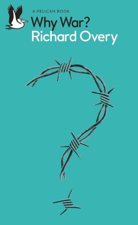 Book cover number 1 for Why War? written by Richard Overy published by Pelican Books