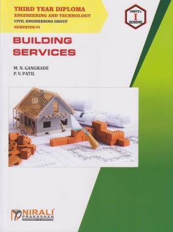 Book cover number 1 for Building Services 3rd Year Diploma (Civil Engineering Group Semester 6) written by M. N. Gangrade, P. V. Patil published by Nirali Prakashan