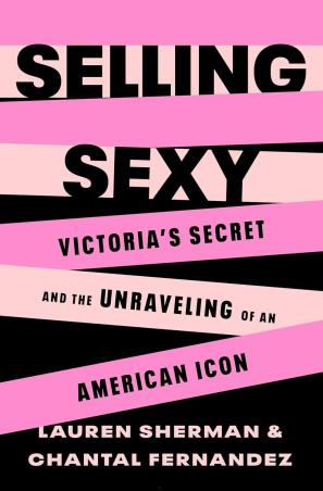 Book cover number 1 for Selling Sexy written by Lauren Sherman, Chantal Fernandez published by Henry Holt And Co.