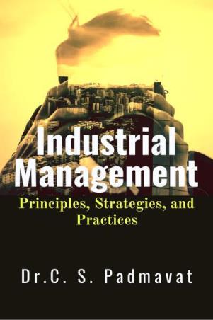 Book cover number 1 for Industrial Management : Principles, Strategies, And Practices written by C. S. Padmavat published by Notion Press