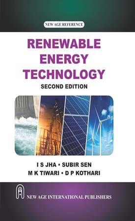 Book cover number 1 for Renewable Energy Technology written by I S Jha, Subir Sen, M. K. Tiwari, D. P. Kothari published by New Age International (P) Limited, Publishers