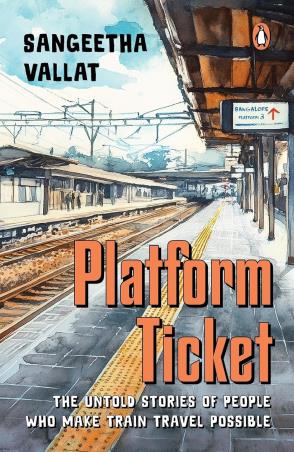 Book cover number 1 for Platform Ticket : The Untold Stories Of People Who Make Train Travel Possible written by Sangeetha Vallat published by Penguin Books