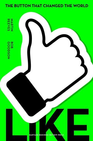 Book cover number 1 for Like : The Button That Changed The World written by Martin Reeves, Bob Goodson published by Harvard Business Review Press