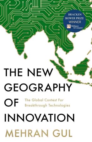 Book cover number 1 for The New Geography Of Innovation : The Global Contest For Breakthrough Technologies written by Mehran Gul published by William Collins
