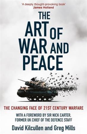 Book cover number 1 for The Art Of War And Peace : The Changing Face Of 21st Century Warfare written by David Kilcullen, Greg Mills published by Bonnier Books
