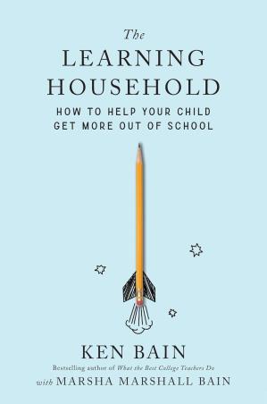 Book cover number 1 for The Learning Household : How To Help Your Child Get More Out Of School written by Ken Bain, Marsha Marshall Bain published by Belknap Press