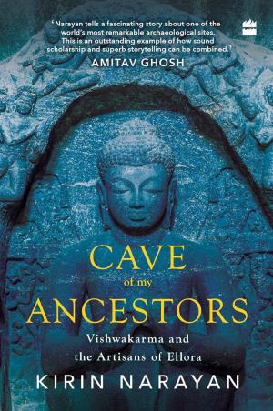 Book cover number 1 for Cave Of My Ancestors : Vishwakarma And The Artisans Of Ellora written by Kirin Narayan published by Harper Collins Publishers