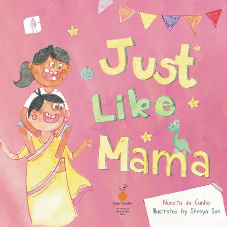 Book cover number 1 for Just Like Mama written by Nandita Da Cunha published by Tota books