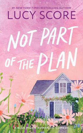 Book cover number 1 for Not Part Of The Plan written by Lucy Score published by Bloom Books